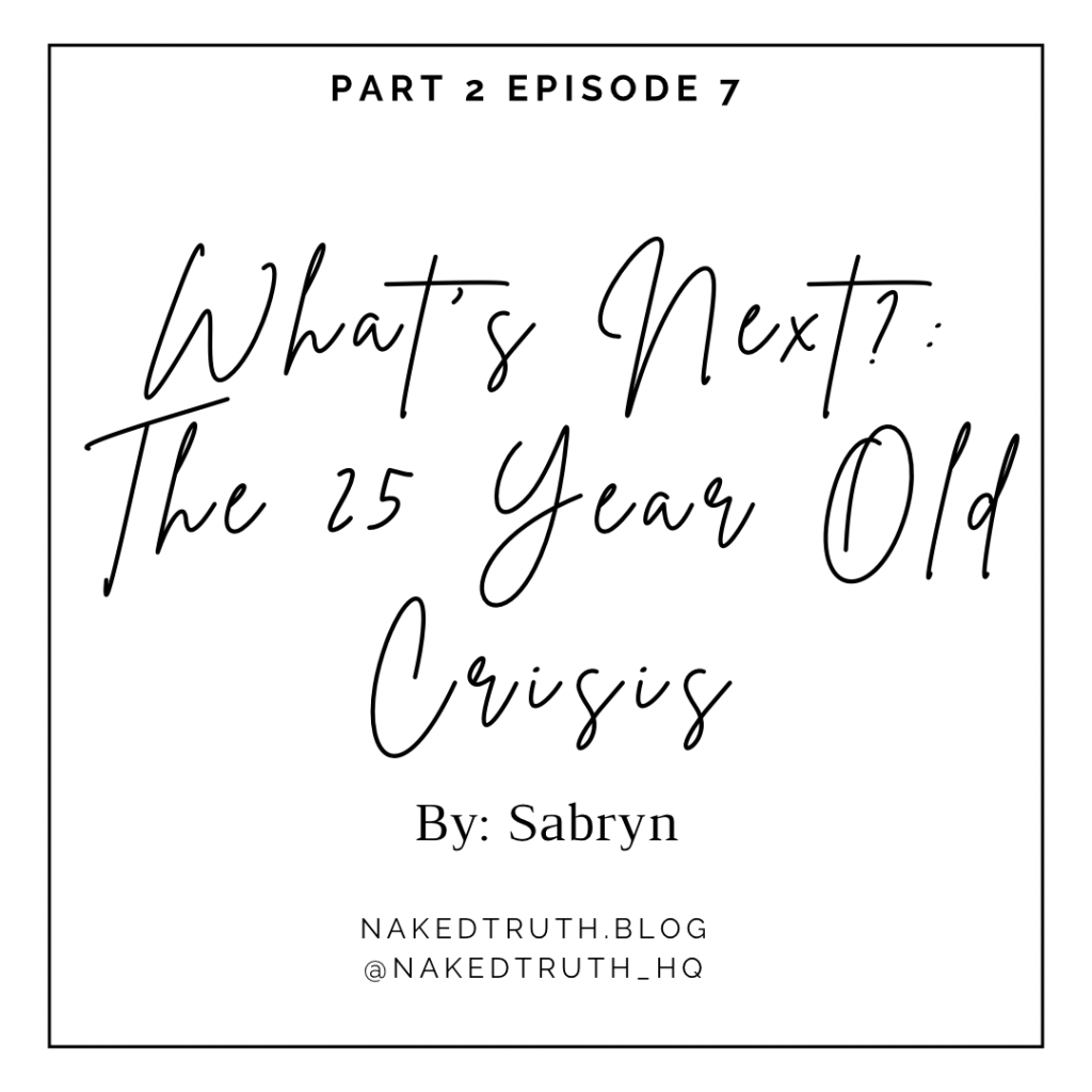 Season 2 Episode 7:What’s Next? The 25 Year Old&nbsp;Crisis