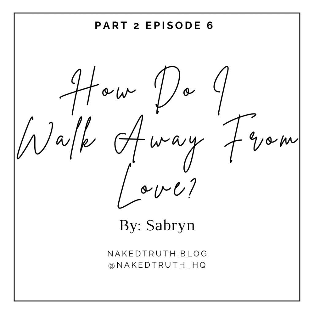 Season 2 Episode 6: How Do I Walk Away From&nbsp;Love?