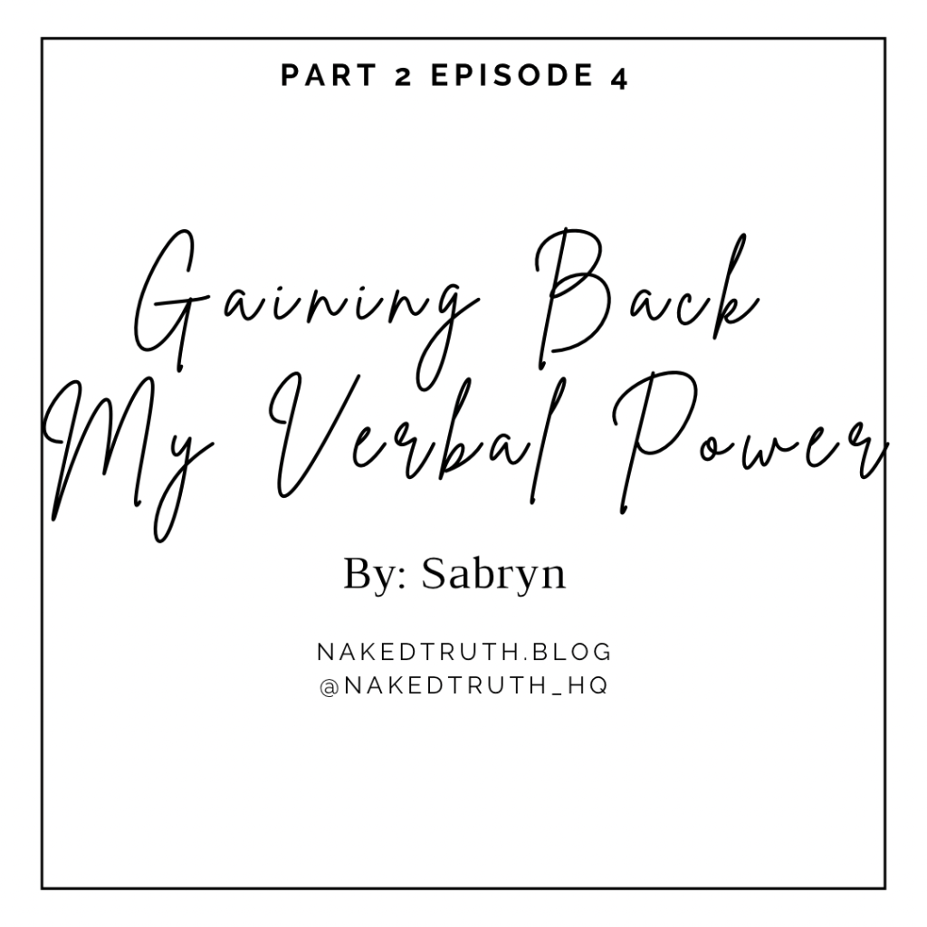 Season 2 Episode 4: Gaining Back My Verbal Power