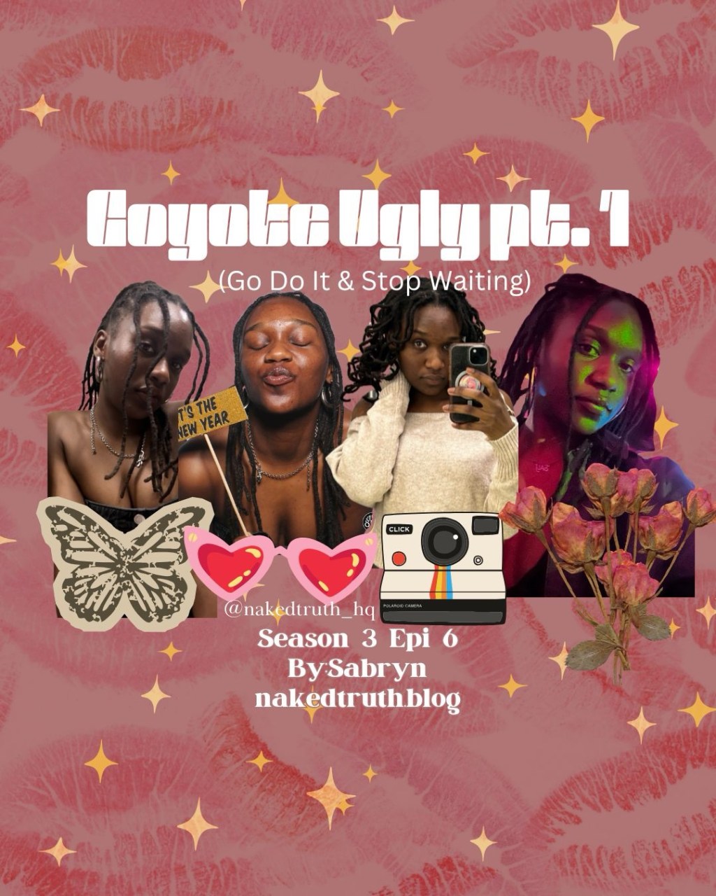 Season 3 Epi 6: Coyote Ugly (Go Do It & Stop Waiting) Pt 1