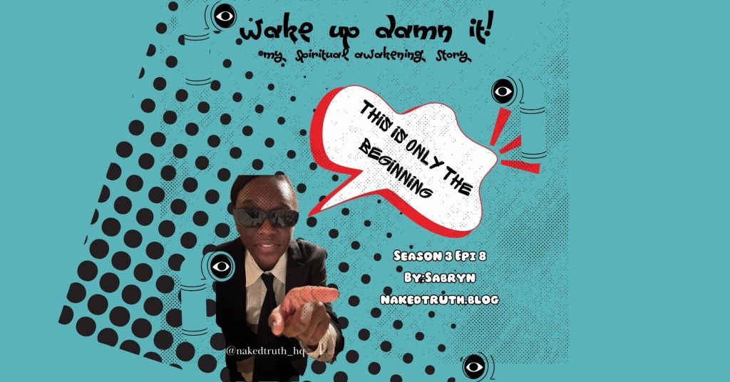 S3 E8: Wake Up Damn It! My Spiritual Awakening story